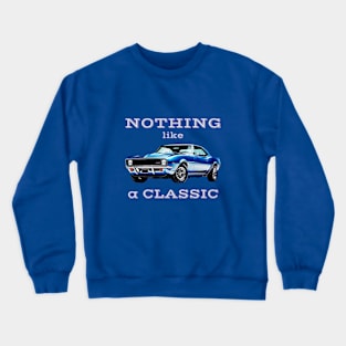 68 Camaro - Nothing Like a Classic Crewneck Sweatshirt